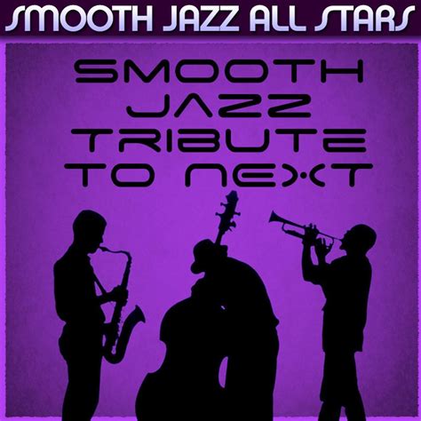 Smooth Jazz Tribute to Next Smooth Jazz All Stars的专辑 Apple Music