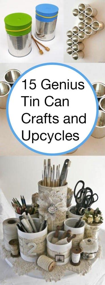 15 Genius Tin Can Crafts and Upcycles