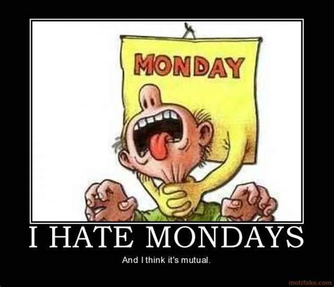 I Hate Mondays Pictures Photos And Images For Facebook Tumblr