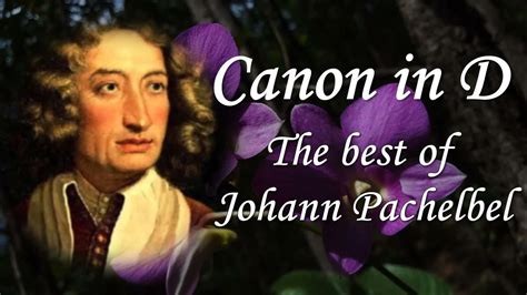 Canon In D Major The Best Of Johann Pachelbel Youtube