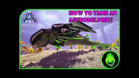 ARK GENESIS 2 HOW TO TAME AN ASTRODELPHIS YouTube