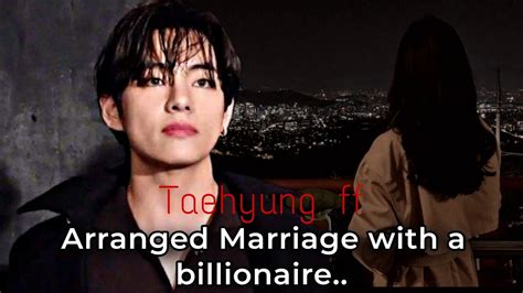 Arranged Marriage With A Billionaire Taehyung Oneshot Ff Youtube