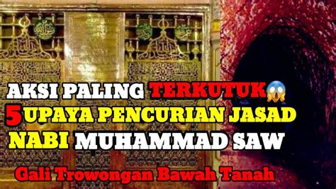 Astagfirullah Aksi Pencurian Jasad Nabi Muhammad Rasulullah Yang