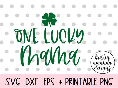 One Lucky Mama St Patricks Day SVG DXF EPS PNG Cut File Cricut Silh By