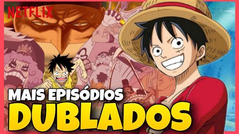 One Piece Dublado Na Netflix Quantos Epis Dios Ser O Lan Ados Youtube