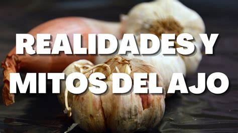 Realidades Y Mitos Del Ajo Beneficios De Comer Ajo Crudo Youtube