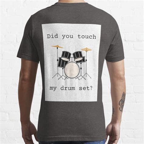 Did You Touch My Drum Set Meme T Shirt For Sale By Digitalbabygirl