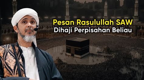 Pesan Rasulullah Saw Dihaji Perpisahan Beliau Habib Ali Zaenal Abidin