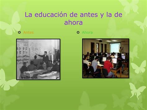 La Educacion De Antes Y La Educacion De Ahora Ppt