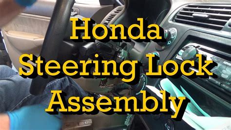 Honda Ignition Key Won T Turn Steering Lock Assembly Replacement And