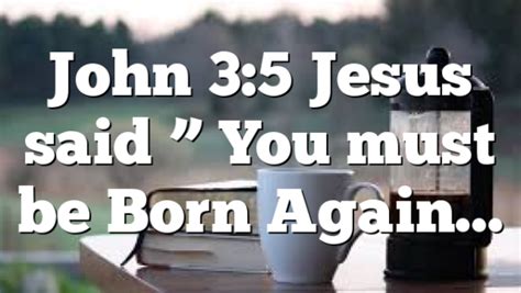 John 3 5 Jesus Said You Must Be Born Again Pentecostal Theology