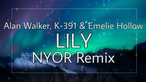 Alan Walker K Emelie Hollow Lily Nyor Remix Youtube