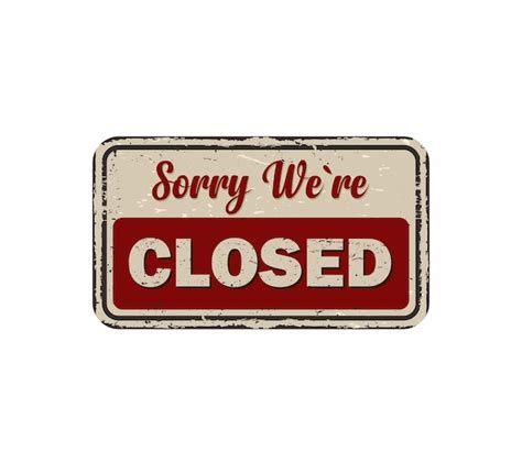 Premium Vector Sorry Were Closed Vintage Rusty Metal Sign