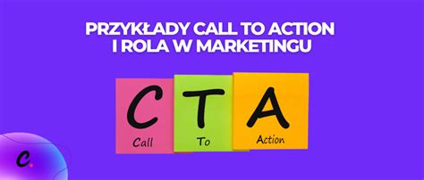 Co Oznacza Skr T Cta Przyk Ady Call To Action I Rola W Marketingu