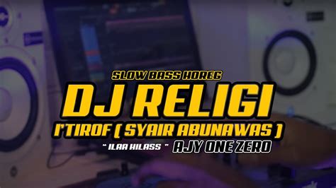 DJ ILAHIiLAS I TIROF Syair Abu Nawas SLOW VERSION AJY ONE ZERO