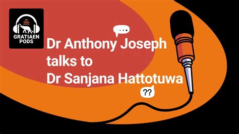 Gratiaen Pods Episode 3 Dr Joseph Anthony Talk To Dr Sanjana Hattotuwa Youtube