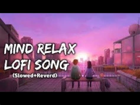 Romantic Mind Relax Lo Fi Mash Up Songs T O Study Chill Relax