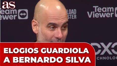 Guardiola Se Deshace En Elogios Con Bernardo Silva Youtube