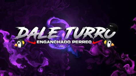 Dale Turro Enganchado Perreo Rkt Remix Explota Tu Previa