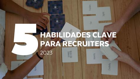 Habilidades Clave Que Todo Recruiter Necesita Para