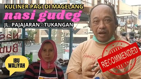 Kuliner Pagi Di Kota Magelang Nasi Gudeg Legend Yang Recommended Di