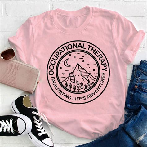 Occupational Therapy Facilitating Life S Adventures Teacher T Shirt Sale Teachersgram