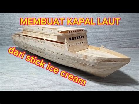 Membuat Kapal Laut Dari Stik Es Krim Part 1 YouTube