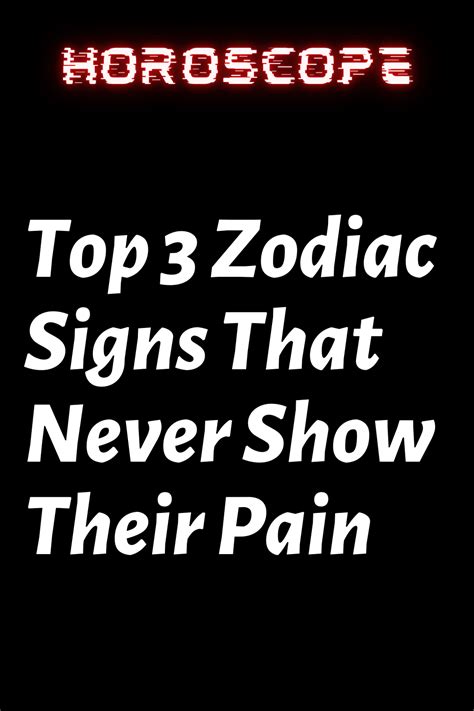 Top Zodiac Signs That Never Show Their Pain Shinefeeds Zodiac