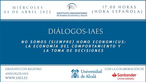 Diálogos IAES No somos siempre Homo Economicus la economía del