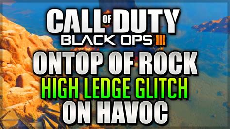 Black Ops 3 Glitches High Ledge Glitch Ontop Of Rock On Havoc COD