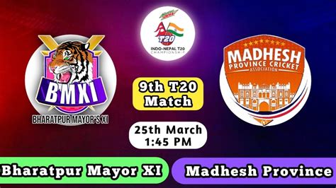 Bharatpur Mayor Xi Vs Madhesh Province Bmx Vs Mp Indo Nepal T