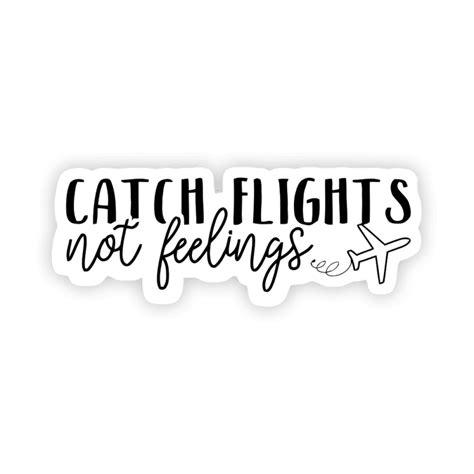 Catch Flights Not Feelings Stickers Stickermirchi