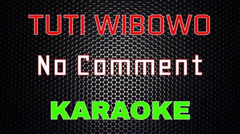 Tuty Wibowo No Comment Karaoke Lmusical Youtube