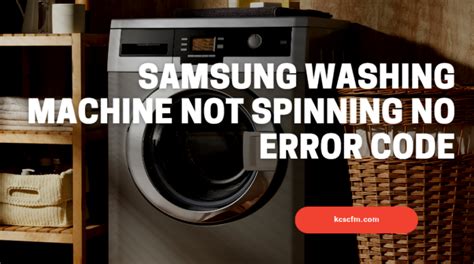 Samsung Washing Machine Not Spinning No Error Code Heres What To Do