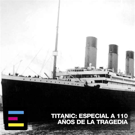 Titanic Especial A 110 Años De La Tragedia