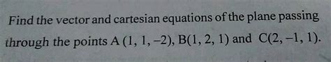 Find The Vector And Cartesian Equations Of The Plane Passing Through