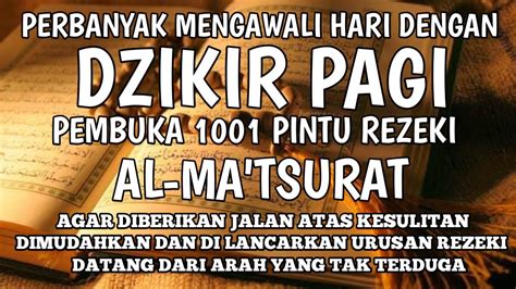 PERBANYAK DI SUNAHKAN HARI DENGAN DZIKIR PAGI AL MATSURAT REZEKI DATANG