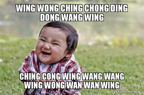 Wing Wong Ching Chong Ding Dong Wang Wing Ching Cong Wing Wang Wang Wing Wong Wan Wan Wing