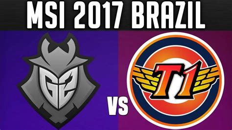 G2 Vs SKT MSI 2017 Group Stage 2017 Mid Season Invitational Group