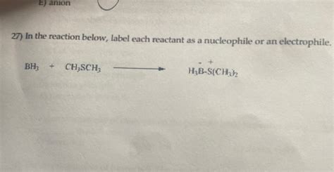 Solved E Anion 27 In The Reaction Below Label Each