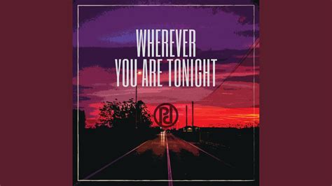 Wherever You Are Tonight Youtube