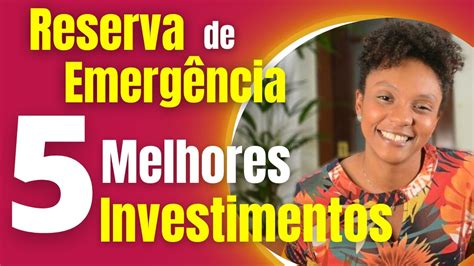 RESERVA DE EMERGENCIA ONDE INVESTIR AGORA 5 MELHORES INVESTIMENTOS