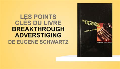 Breakthrough Advertising Deugene Schwartz Les Points Clés Du Livre