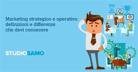 Marketing Strategico E Operativo Definizioni E Differenze