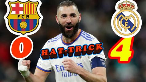 Barcelona Vs Real Madrid Bar Vs Rma Highlights Benzema Hat Trick