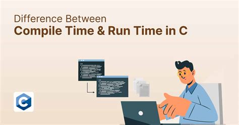 Difference Between Compile Time And Run Time In C Shiksha Online