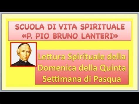 Lettura Spirituale Della Quinta Domenica Di Pasqua Youtube