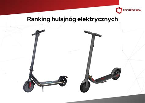 Ranking Hulajn G Elektrycznych Zestawienie Najlepszych Modeli