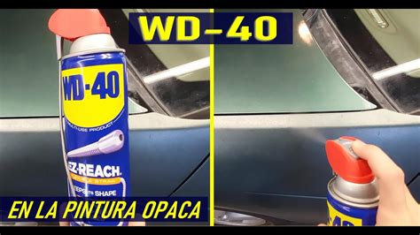 Que Le Hace El WD 40 A La Pintura Opaca Del Auto Prueba Real En Un