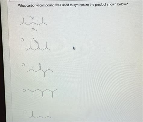 Solved What carbonyl compound was used to synthesize the | Chegg.com